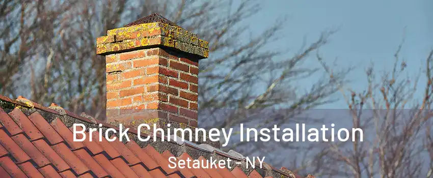  Brick Chimney Installation Setauket - NY
