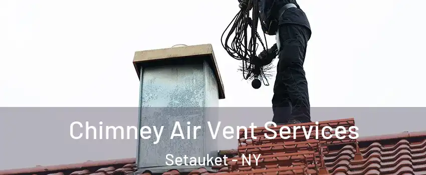  Chimney Air Vent Services Setauket - NY