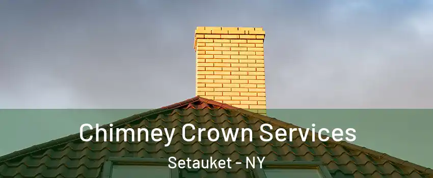  Chimney Crown Services Setauket - NY