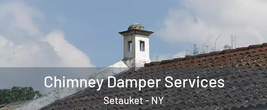  Chimney Damper Services Setauket - NY