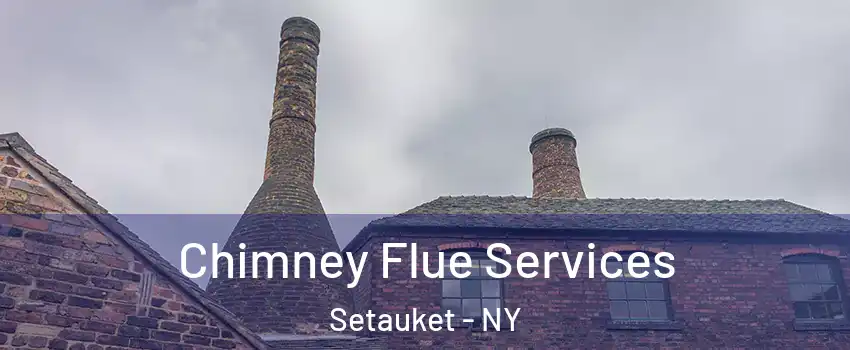  Chimney Flue Services Setauket - NY
