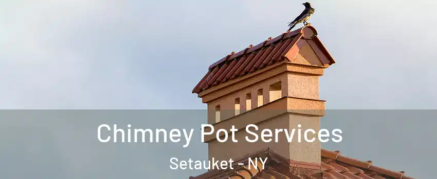  Chimney Pot Services Setauket - NY