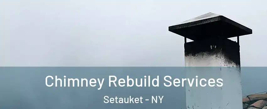  Chimney Rebuild Services Setauket - NY