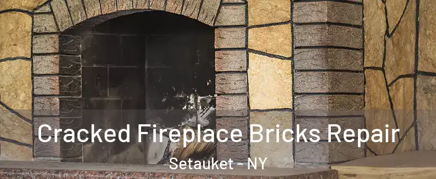  Cracked Fireplace Bricks Repair Setauket - NY