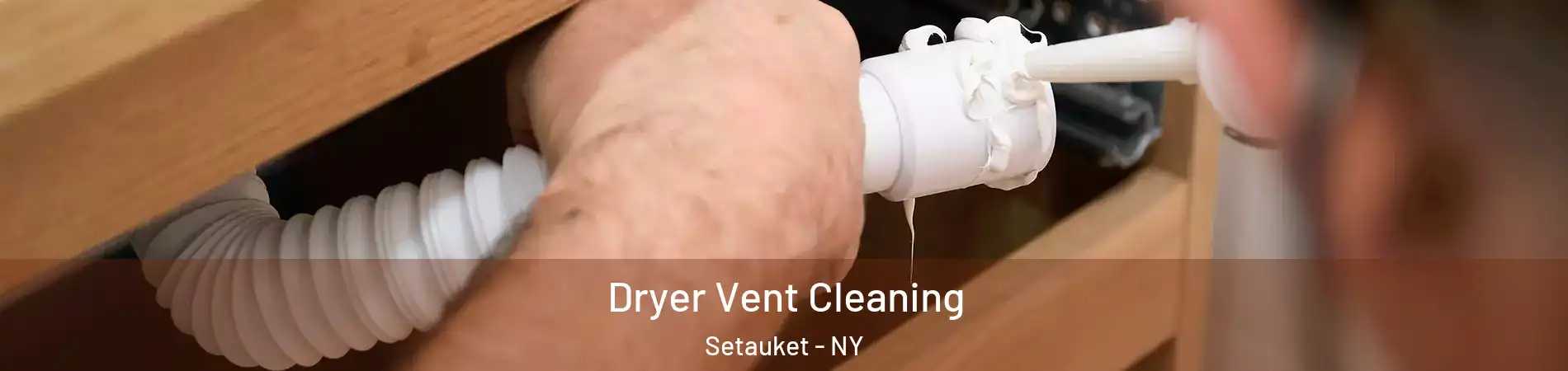  Dryer Vent Cleaning Setauket - NY