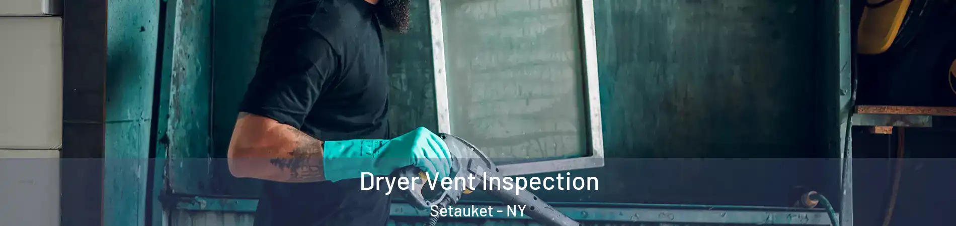  Dryer Vent Inspection Setauket - NY