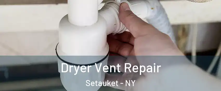  Dryer Vent Repair Setauket - NY