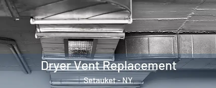  Dryer Vent Replacement Setauket - NY