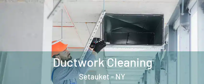  Ductwork Cleaning Setauket - NY