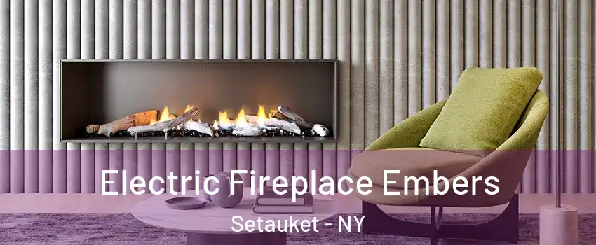  Electric Fireplace Embers Setauket - NY