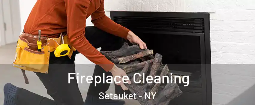  Fireplace Cleaning Setauket - NY
