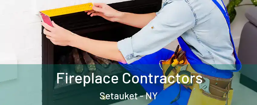  Fireplace Contractors Setauket - NY