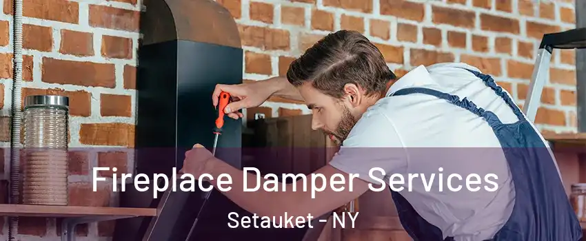  Fireplace Damper Services Setauket - NY