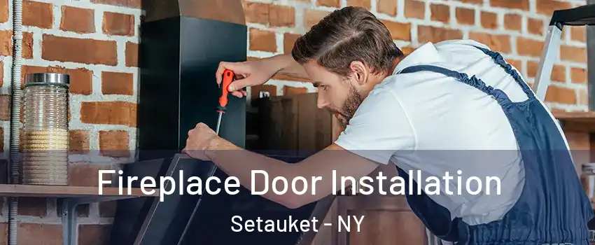  Fireplace Door Installation Setauket - NY