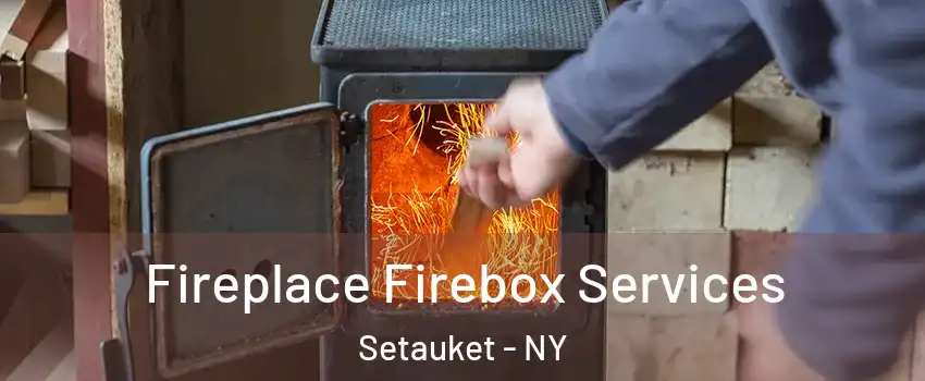 Fireplace Firebox Services Setauket - NY