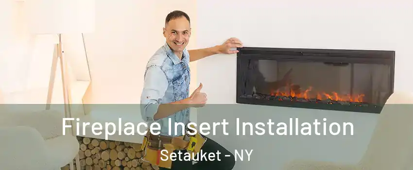  Fireplace Insert Installation Setauket - NY