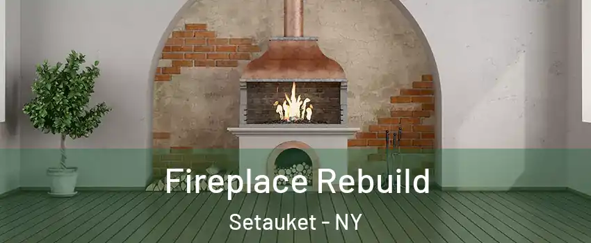  Fireplace Rebuild Setauket - NY