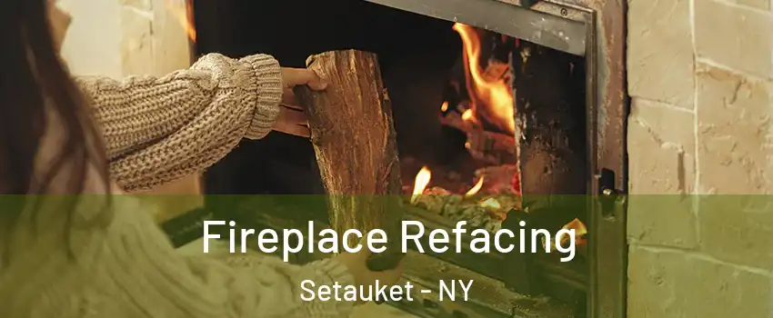  Fireplace Refacing Setauket - NY