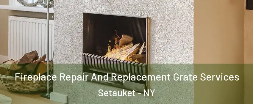  Fireplace Repair And Replacement Grate Services Setauket - NY