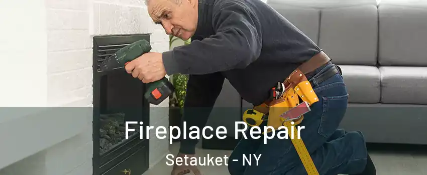  Fireplace Repair Setauket - NY
