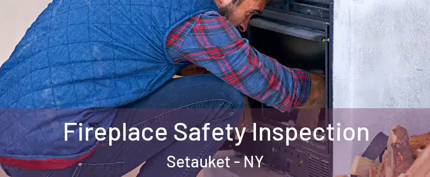  Fireplace Safety Inspection Setauket - NY