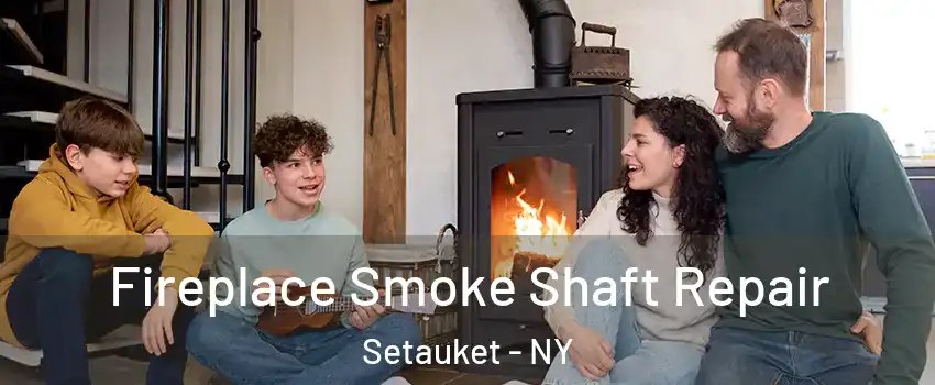  Fireplace Smoke Shaft Repair Setauket - NY