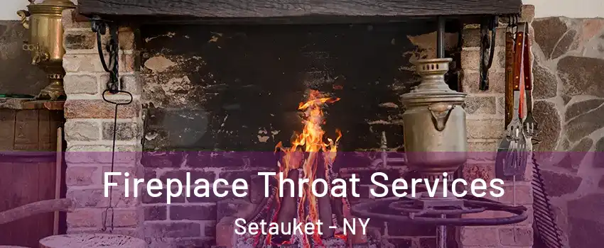  Fireplace Throat Services Setauket - NY