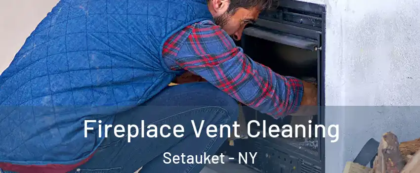  Fireplace Vent Cleaning Setauket - NY