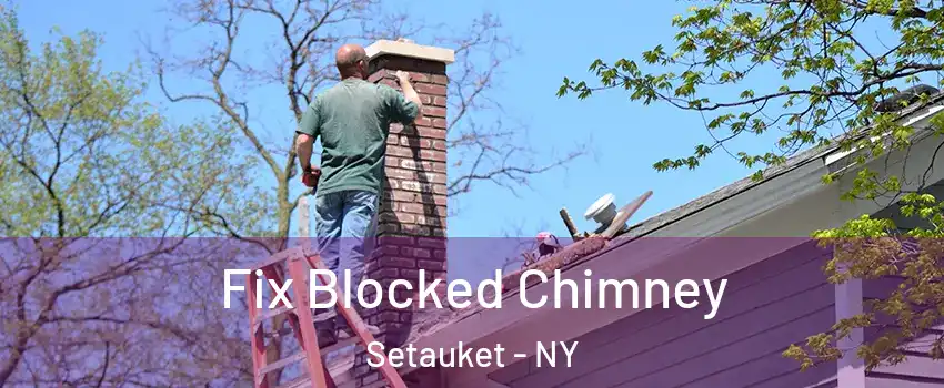  Fix Blocked Chimney Setauket - NY