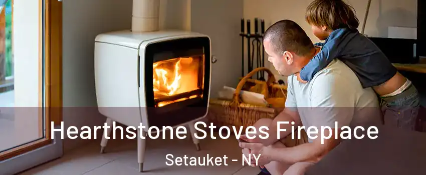  Hearthstone Stoves Fireplace Setauket - NY