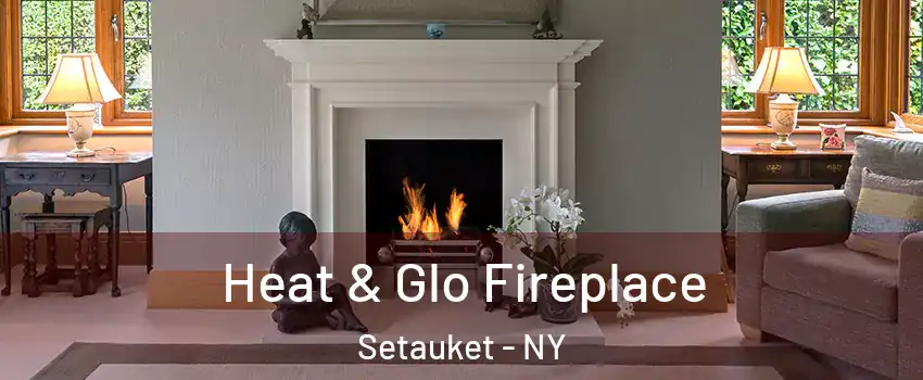  Heat & Glo Fireplace Setauket - NY