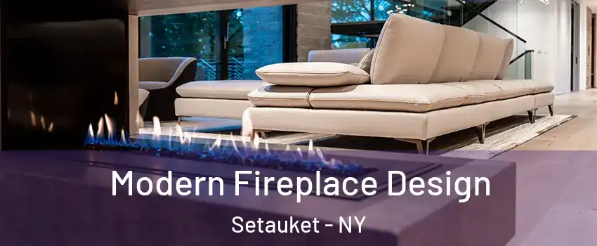  Modern Fireplace Design Setauket - NY