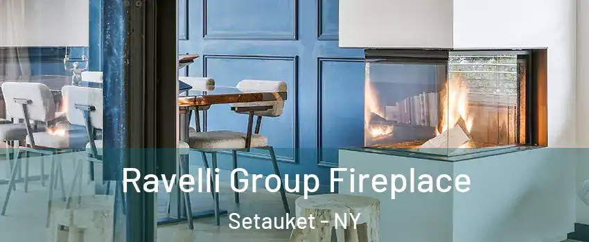  Ravelli Group Fireplace Setauket - NY