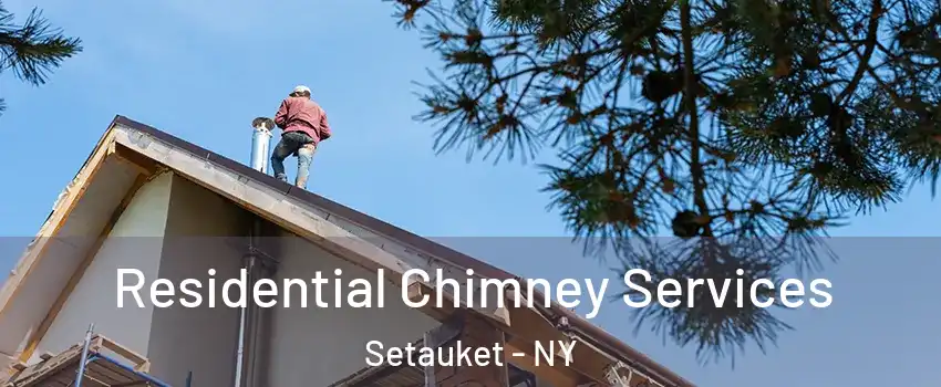  Residential Chimney Services Setauket - NY