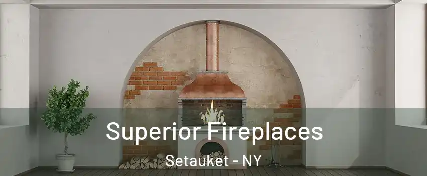  Superior Fireplaces Setauket - NY