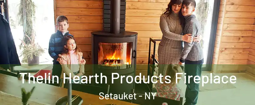  Thelin Hearth Products Fireplace Setauket - NY