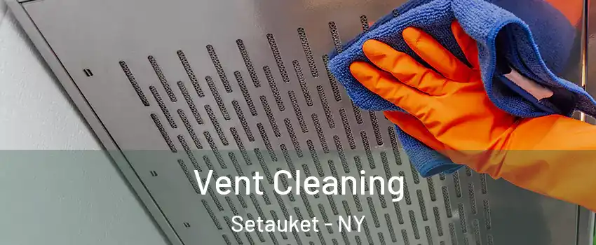  Vent Cleaning Setauket - NY
